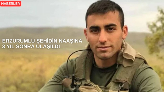 Erzurumlu Şehidin naaşına 3 yıl sonra ulaşıldı