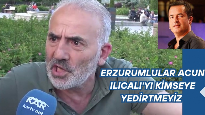 Erzurumlular Acun Ilıcalı'yı Kimseye Yedirtmeyiz