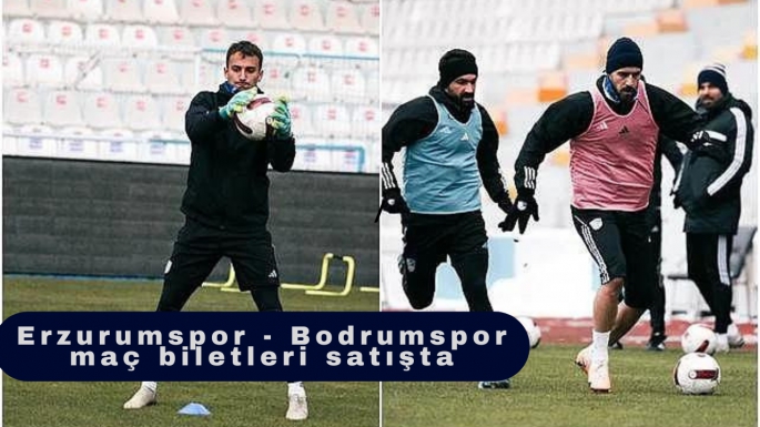 Erzurumspor - Bodrumspor maç biletleri satışta