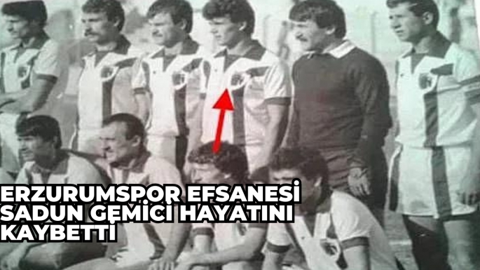 Erzurumspor efsanesini yitirdi