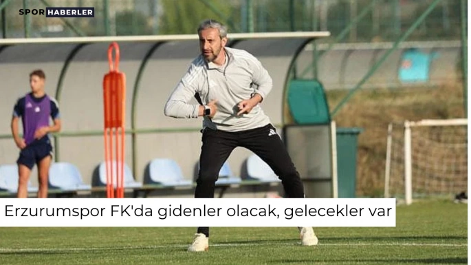 Erzurumspor FK'da gidenler olacak, gelecekler var