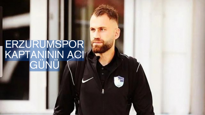 Erzurumspor kaptanının acı günü