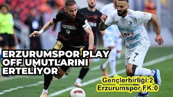 Erzurumspor Play Off umutlarını erteliyor