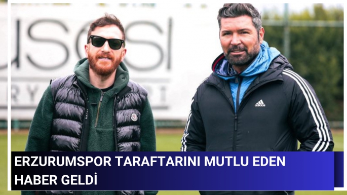 Erzurumspor taraftarını mutlu eden haber geldi