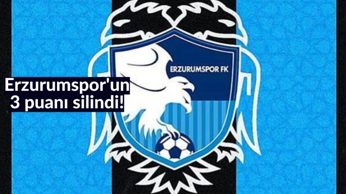 Erzurumspor'un 3 puanı silindi!