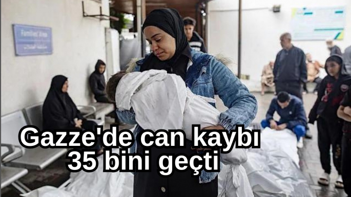 Gazze'de can kaybı 35 bini geçti