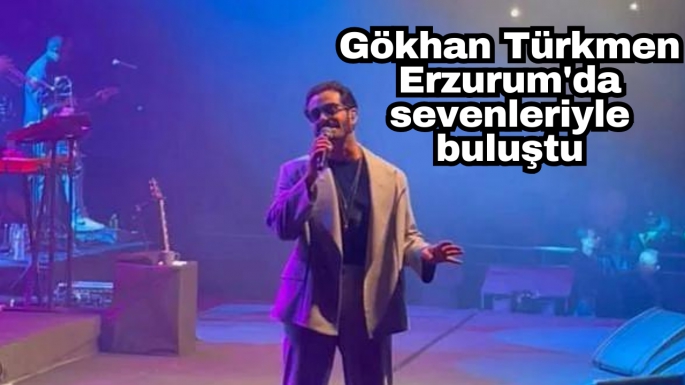 Gökhan Türkmen Erzurum'da sevenleriyle buluştu