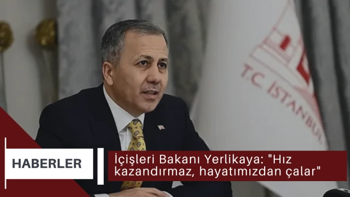 İçişleri Bakanı Yerlikaya: 