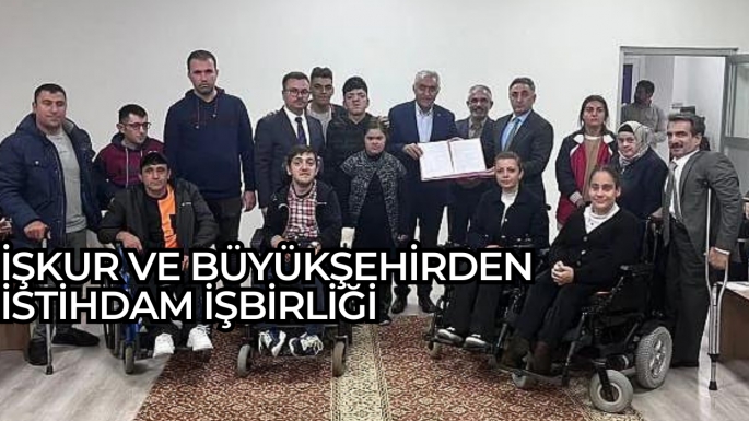 İŞKUR ve Büyükşehirden istihdam işbirliği