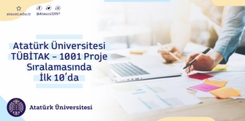Atatürk Üniversitesi TÜBİTAK - 1001 Proje sıralamasında ilk 10’da