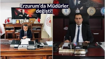 Erzurum'da Müdürler değişti!