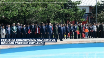 Erzurum Kongresi'nin 104'üncü Yıl Dönümü Törenle Kutlandı