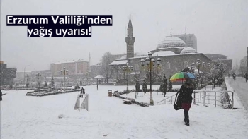 Erzurum Valiliği'nden yağış uyarısı!