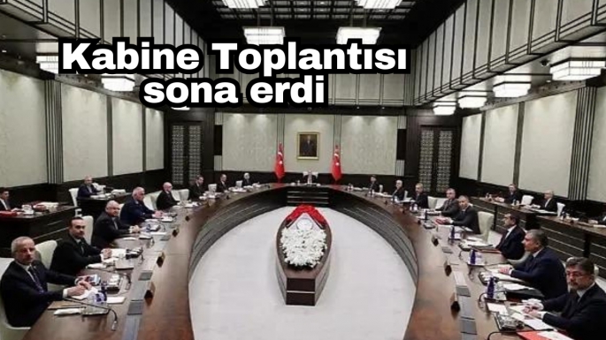 Kabine Toplantısı sona erdi