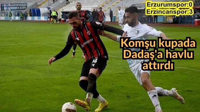 Komşu kupada Dadaş'a havlu attırdı