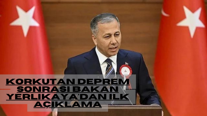 Korkutan deprem sonrası Bakan Yerlikaya'dan ilk açıklama