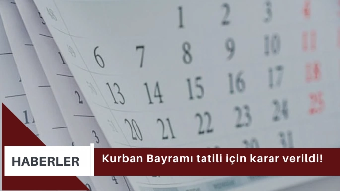 Kurban Bayramı tatili için karar verildi!