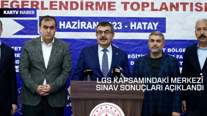 LGS KAPSAMINDAKİ MERKEZî SINAV SONUÇLARI AÇIKLANDI