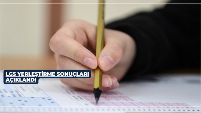 LGS YERLEŞTİRME SONUÇLARI AÇIKLANDI