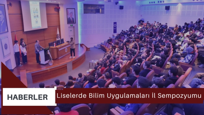 Liselerde Bilim Uygulamaları İl Sempozyumu
