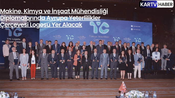 Makine, Kimya ve İnşaat Mühendisliği Diplomalarında Avrupa Yeterlilikler Çerçevesi Logosu Yer Alacak