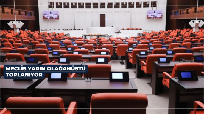 MECLİS YARIN OLAĞANÜSTÜ TOPLANIYOR