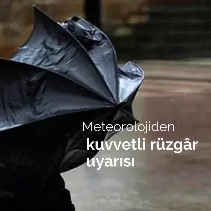 Meteorolojiden kuvvetli rüzgâr uyarısı