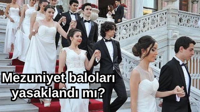 Mezuniyet baloları yasaklandı mı?