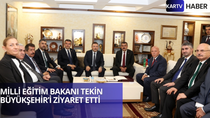 MİLLİ EĞİTİM BAKANI TEKİN BÜYÜKŞEHİR’İ ZİYARET ETTİ