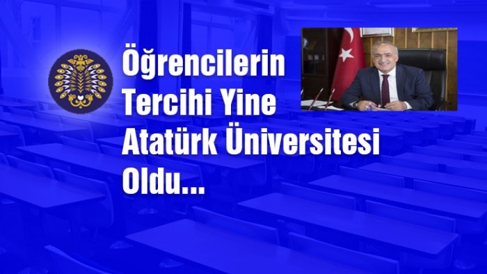 Öğrencilerin tercihi yine Atatürk Üniversitesi oldu