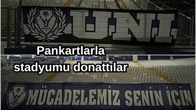 Pankartlarla stadyumu donattılar