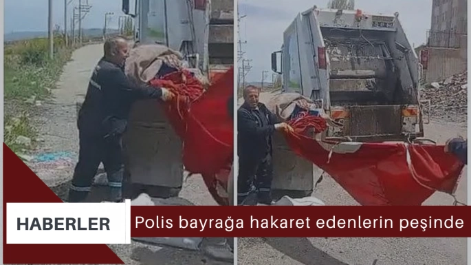 Polis bayrağa hakaret edenlerin peşinde