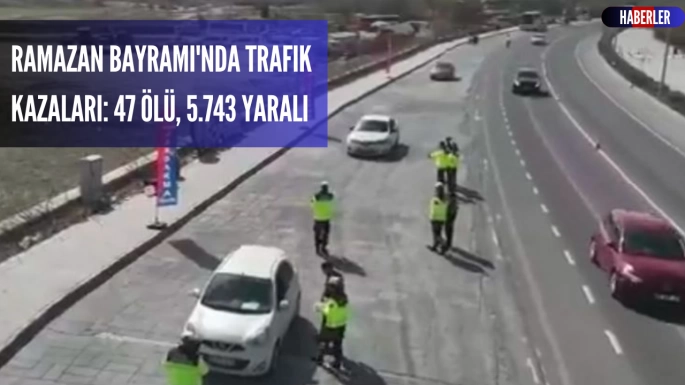 Ramazan Bayramı'nda Trafik Kazaları: 47 Ölü, 5.743 Yaralı