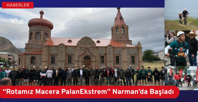 “Rotamız Macera PalanEkstrem” Narman’da Başladı