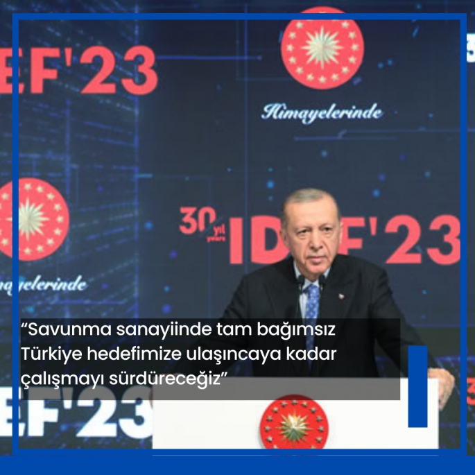 “Savunma sanayiinde tam bağımsız Türkiye hedefimize ulaşıncaya kadar çalışmayı sürdüreceğiz”