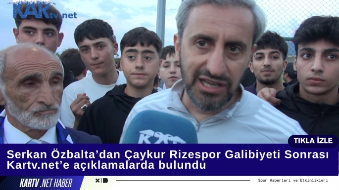 Serkan Özbalta’dan Çaykur Rizespor Galibiyeti Sonrası Önemli Açıklamalar