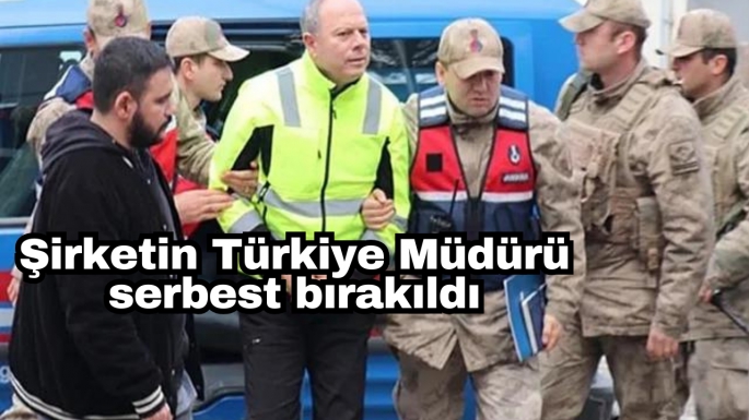 Şirketin Türkiye Müdürü serbest bırakıldı