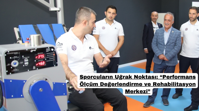 Sporcuların Uğrak Noktası: “Performans Ölçüm Değerlendirme ve Rehabilitasyon Merkezi”