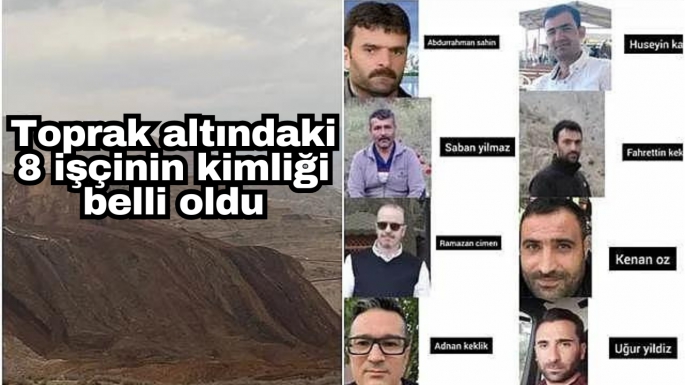 Toprak altındaki 8 işçinin kimliği belli oldu