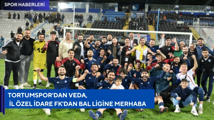 Tortumspor'dan veda, İl Özel İdare FK'dan Bal Ligine merhaba