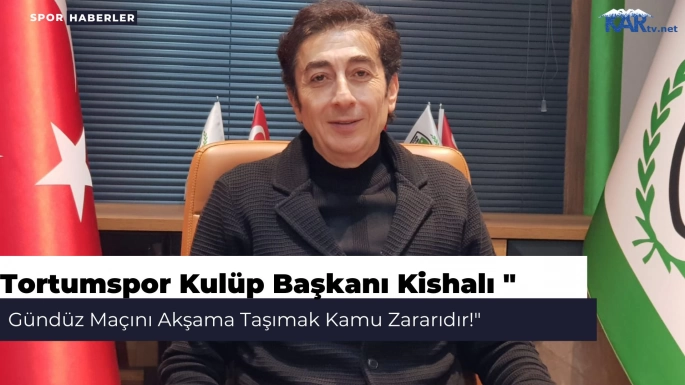 Tortumspor Kulüp Başkanı Kishalı 