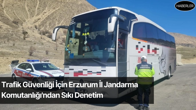 Trafik Güvenliği İçin Erzurum İl Jandarma Komutanlığı'ndan Sıkı Denetim