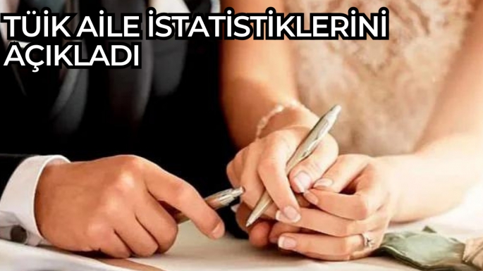 TÜİK aile istatistiklerini açıkladı