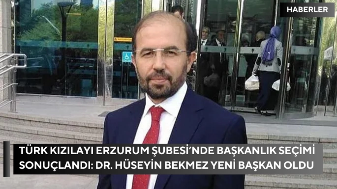 Türk Kızılayı Erzurum Şubesi’nde Başkanlık Seçimi Sonuçlandı: Dr. Hüseyin Bekmez Yeni Başkan Oldu