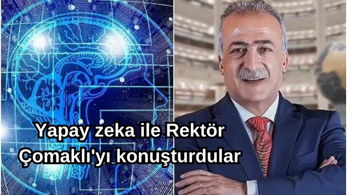 Yapay zeka ile Rektör Çomaklı'yı konuşturdular