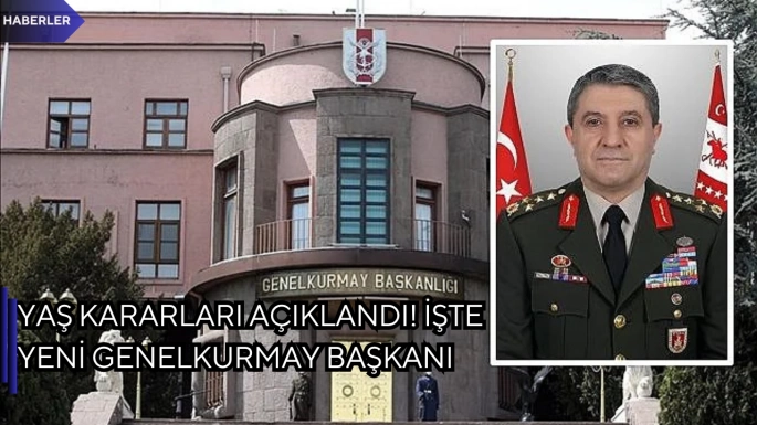 YAŞ kararları açıklandı! İşte yeni genelkurmay başkanı