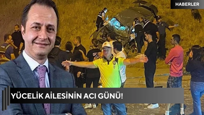 Yücelik ailesinin acı günü!